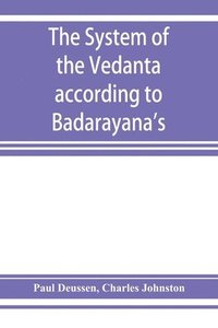 bokomslag system of the Veda?nta according to Ba?dara?yana's Brahma-su?tras and C?an?kara's commentary thereon set forth as a compendium of the dogmatics of Brahmanism from the standpoint of C?an?kara