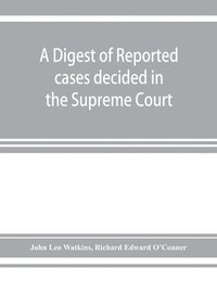 bokomslag A digest of reported cases decided in the Supreme Court of New South Wales from 1860 to 1884 inclusive