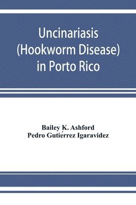 bokomslag Uncinariasis (Hookworm disease) in Porto Rico