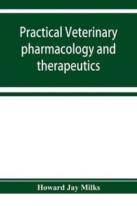 bokomslag Practical veterinary pharmacology and therapeutics