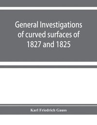 bokomslag General investigations of curved surfaces of 1827 and 1825