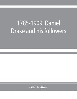 bokomslag 1785-1909. Daniel Drake and his followers; historical and biographical sketches