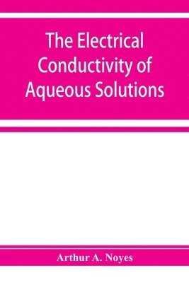 bokomslag The electrical conductivity of aqueous solutions