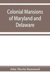 bokomslag Colonial mansions of Maryland and Delaware