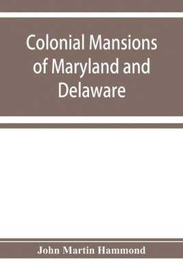 bokomslag Colonial mansions of Maryland and Delaware