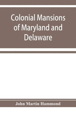 bokomslag Colonial mansions of Maryland and Delaware