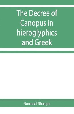 The decree of Canopus in hieroglyphics and Greek 1