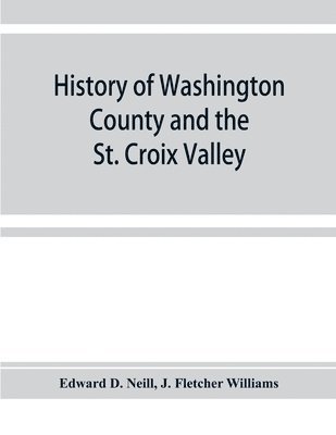 History of Washington County and the St. Croix Valley 1