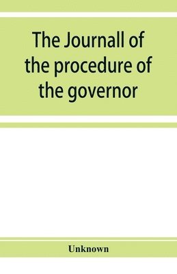 The journall of the procedure of the governor and Councill of the province of East New Jersey 1