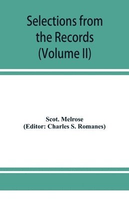 bokomslag Selections from the records of the regality of Melrose (Volume II) 1662-1676