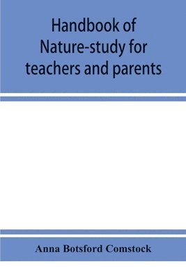 bokomslag Handbook of nature-study for teachers and parents, based on the Cornell nature-study leaflets