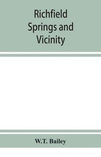 bokomslag Richfield Springs and vicinity. Historical, biographical, and descriptive