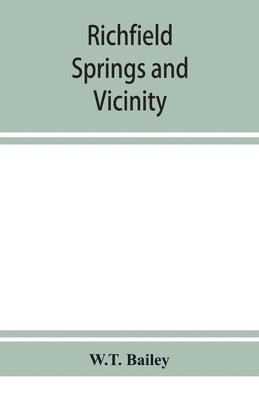 bokomslag Richfield Springs and vicinity. Historical, biographical, and descriptive