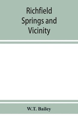 bokomslag Richfield Springs and vicinity. Historical, biographical, and descriptive