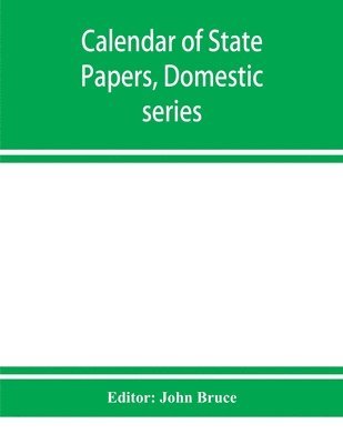 Calendar of State Papers, Domestic series, of the reign of Charles I 1629-1631