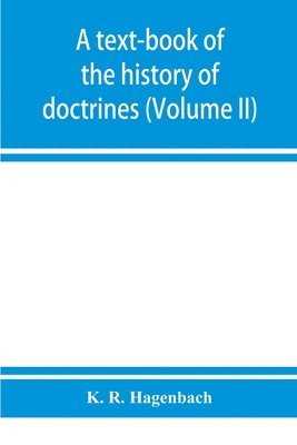 bokomslag A text-book of the history of doctrines (Volume II)