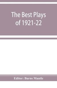 bokomslag Best plays of 1921-22 and the year book of the Drama in America