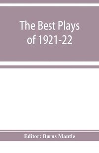 bokomslag The Best plays of 1921-22 and the year book of the Drama in America