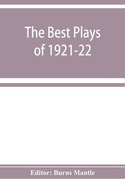 bokomslag Best plays of 1921-22 and the year book of the Drama in America