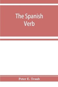 bokomslag Spanish verb; with an introduction on Spanish pronunciation