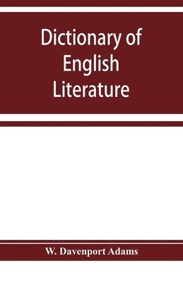 Dictionary of English literature; being a comprehensive guide to English authors and their works 1