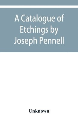 A catalogue of etchings by Joseph Pennell in the Joseph Brooks Fair collection; the Art Institute of Chicago, 1911 1