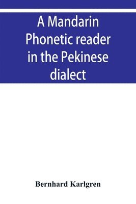 A mandarin phonetic reader in the Pekinese dialect 1