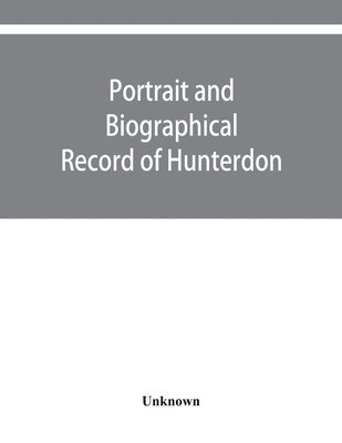bokomslag Portrait and biographical record of Hunterdon and Warren counties, New Jersey