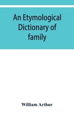 An etymological dictionary of family and Christian names 1