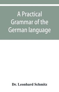 bokomslag A practical grammar of the German language