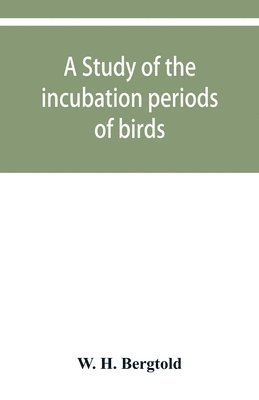 study of the incubation periods of birds; what determines their lengths?