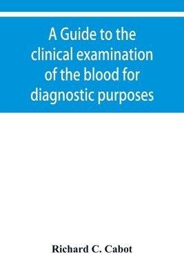 bokomslag A guide to the clinical examination of the blood for diagnostic purposes