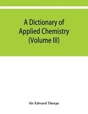 dictionary of applied chemistry (Volume III)