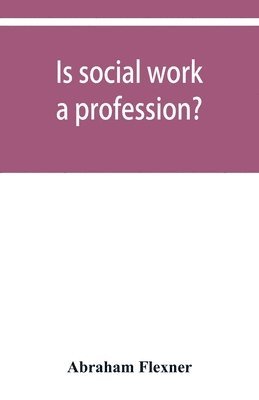 Abraham Flexner - Is social work a profession?, Häftad