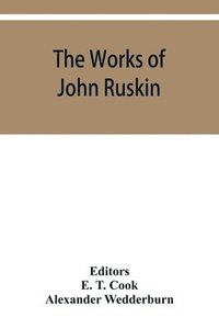 bokomslag The works of John Ruskin