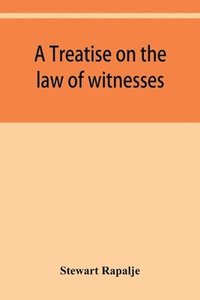 bokomslag A treatise on the law of witnesses