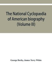 bokomslag The National cyclopaedia of American biography