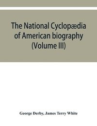 bokomslag The National cyclopdia of American biography