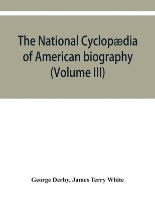 bokomslag The National cyclopdia of American biography