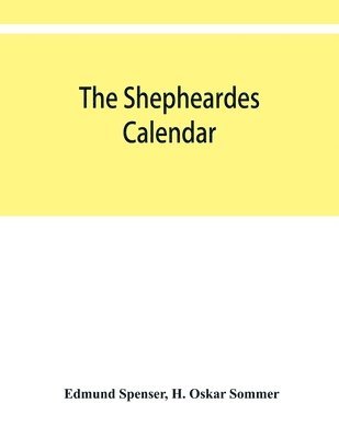 bokomslag The shepheardes calendar; the original edition of 1579 in photographic facsimile with an introduction