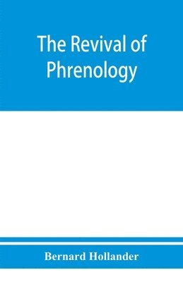 Bernard Hollander, Bernard Hollander - revival of phrenology. The mental functions of the brain. An investigation into their localisation and their manifestation in health and disease, Häftad