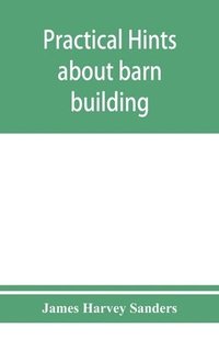 bokomslag Practical hints about barn building