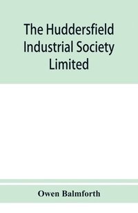 bokomslag The Huddersfield Industrial Society Limited