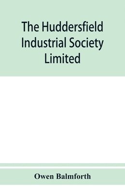 The Huddersfield Industrial Society Limited 1