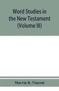 bokomslag Word studies in the New Testament (Volume III)
