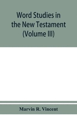 bokomslag Word studies in the New Testament (Volume III)