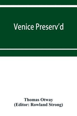 Thomas Otway, Rowland Strong - Venice preserv'd, Häftad