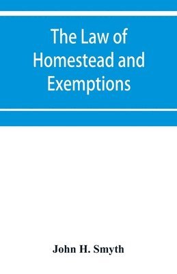 law of homestead and exemptions