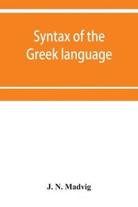 bokomslag Syntax of the Greek language, especially of the Attic dialect