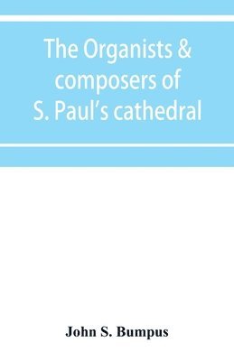 bokomslag organists & composers of S. Paul's cathedral